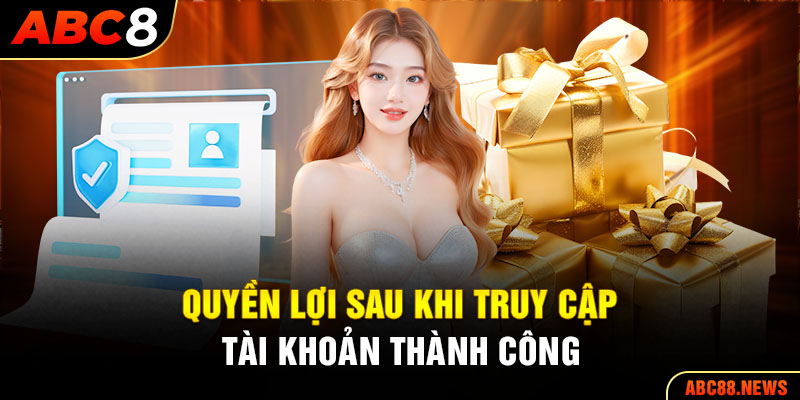 Quyền lợi sau khi truy cập tài khoản thành công