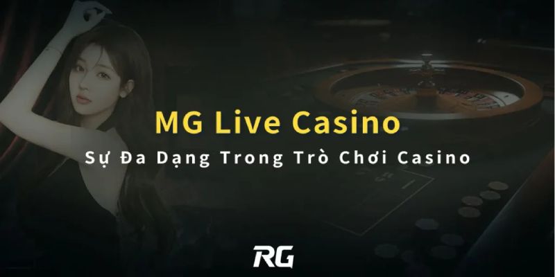 Sơ lược về sảnh casino MG